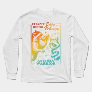 It Isn't Being Easy Wheezy Asthma Warrior Raccoon Long Sleeve T-Shirt